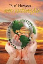 Ser humano... em extinçao - Scortecci Editora -