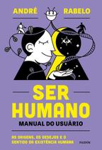 Ser Humano - Manual Do Usuário Ser Humano - Manual Do Usuário