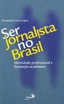 Ser jornalista no Brasil Ser jornalista no Brasil