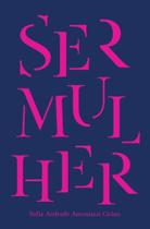 Ser mulher - (quixote + do editoras associadas) Ser mulher - (quixote + do editoras associadas)