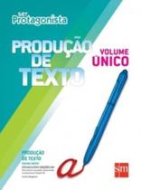 Ser Protagonista - Produção de Texto - Ensino Médio - Vol. Único - 01Ed/15 - SM EDICOES Ser Protagonista - Produção de Texto - Ensino Médio - Vol. Único - 01Ed/15 - SM EDICOES