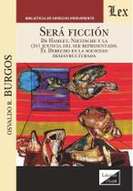 Será Ficción. De Hamlet, Nietzsche y la Será Ficción. De Hamlet, Nietzsche y la
