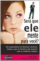 Sera que ele mente para voce - EDITORA GENTE