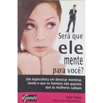Será Que Ele Mente Para Você