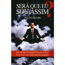 Sera que sou assim guia pratico dos executivos de sucesso