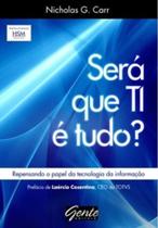 Sera que ti e tudo - repensando o papel da tecnologia da informacao Sera que ti e tudo - repensando o papel da tecnologia da informacao