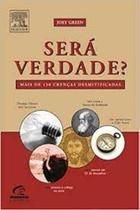Será Verdade - Mais de 150 Crenças Desmitificadas Será Verdade - Mais de 150 Crenças Desmitificadas