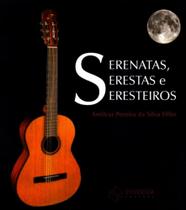 Serenatas, Serestas e Seresteiros