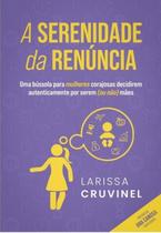 Serenidade da Renuncia, a - Cruvinel, Larissa