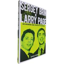 Sergey Brin e Larry Page: Os Homens Que Criaram o Google Chris Mcnab
