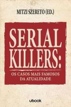Serial killers: os casos mais famosos da atualidad Serial killers: os casos mais famosos da atualidad