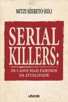Serial killers: os casos mais famosos da atualidade