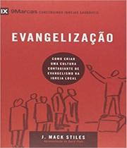 Série 9marcas Evangelização Como Criar uma Cultura Contagiante de Evangelismo na Igreja Local J. Mack Stiles - VIDA NOVA