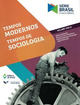 SERIE BRASIL - TEMPOS MODERNOS, TEMPOS DE SOCIOLOGIA - 4ª ED - EDITORA DO BRASIL (DIDATICA)