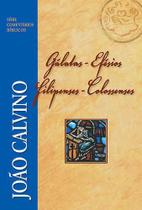 Série Comentários Bíblicos - Gálatas Efesios Filipenses E Colossenses - Editora Fiel