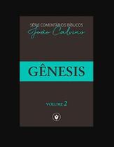 Série Comentários Bíblicos João Calvino - Gênesis Vol.2 - Editora Os Puritanos