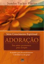 Série Crescimento Espiritual Adoração, Sundee Tucker Frazier - Shedd Publicações