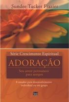 Série Crescimento Espiritual - Vol. 5 - ADORAÇÃO: 8 estudos para desenvolvimento individual ou em gr - VIDA NOVA