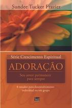 Série Crescimento Espiritual - Vol. 5 - ADORAÇÃO: 8 estudos para desenvolvimento individual ou em gr - VIDA NOVA