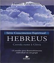 Serie Crescimento Espiritual - Vol. 7 - Hebreus: 1 - VIDA NOVA