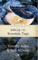 Série explore as escrituras - 90 dias em joão 14-17, romanos e tiago