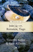 Série Explore As Escrituras - 90 Dias Em João 14 - 17, Romanos, Tiago - Editora Vida Nova