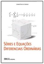 Séries e Equações Diferenciais Ordinárias - CIENCIA MODERNA
