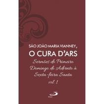 Sermões de São João Maria Vianney, O Cura D'Ars Vol. 1