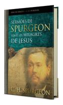 Sermões de Spurgeon Sobre os Milagres de Jesus