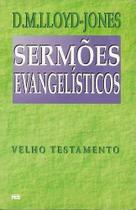 Sermões Evangelísticos - Velho Testamento D. Martyn Lloyd-Jones - Editora Pes