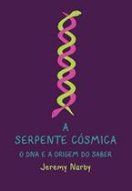 serpente cósmica, A: o DNA e a origem do saber