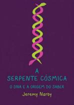 Serpente cosmica, o dna e a origem do saber, a