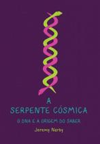 Serpente cosmica, o dna e a origem do saber, a