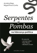 Serpentes e Pombas na liderança política: Os casos de Jacinda Ardern, Pepe Mujica e Abraham Lincoln
