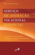 Serviço Animação Vocacional Paroquial Subsídio Implantação, - Paulus