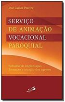 Serviço de animação vocacional paroquial - Subsídio de implantação, formação e atuação de agentes - PAULUS