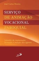 Serviço de animação vocacional paroquial subsídio de implantação, formação e atuação dos agentes