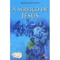 Serviço de Jesus, A - LUZ NO LAR Serviço de Jesus, A - LUZ NO LAR