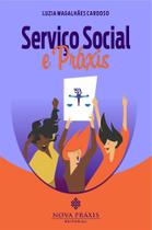 Serviço Social e Práxis: Convite ao Debate Serviço Social e Práxis: Convite ao Debate