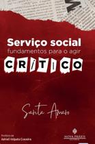 Serviço social: Fundamentos para o Agir Crítico