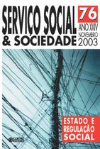SERVIÇO SOCIAL & SOCIEDADE Nº 76 ANO XXIV NOVEMBRO 2003: ESTADO E REGULAÇÃO SOCIAL - Cortez