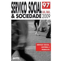 SERVIÇO SOCIAL & SOCIEDADE Nº 97 JAN/MAR 2009: SERVIÇO SOCIAL, HISTÓRIA E TRABALHO - Cortez