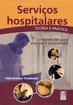 Servicos Hospitalares, Teoria e Pratica: Compreender para Atender