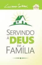 Servindo a Deus em Família - Luciano Subirá - Orvalho