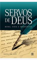 Servos de deus: bons, fieis e prudentes - EDITORA ARVORE DA VIDA