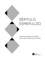 Servulo Esmeraldo - Pinturas. Desenhos, Gravuras, Esculturas, Objetos E Excitaveis