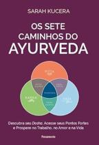 Sete Caminhos do Ayurveda, Os: Descubra seu Dosha, Acesse Seus Pontos Fortes e Prospere no Trabalho, no Amor e na Vida