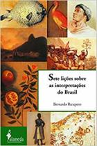 Sete lições sobre as interpretações do brasil - ALAMEDA