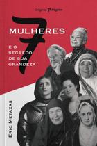 Sete mulheres e o segredo de sua grandeza