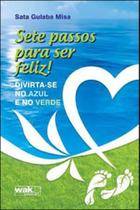 Sete passos para ser feliz! - WAK EDITORA